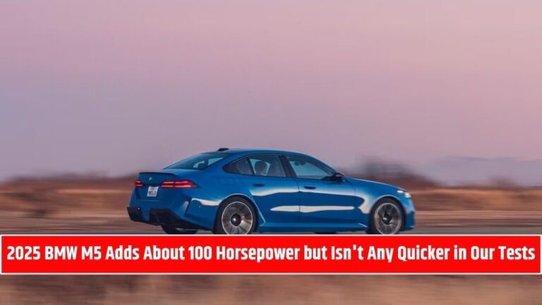 2025 BMW M5 Adds About 100 Horsepower but Isn't Any Quicker in Our Tests