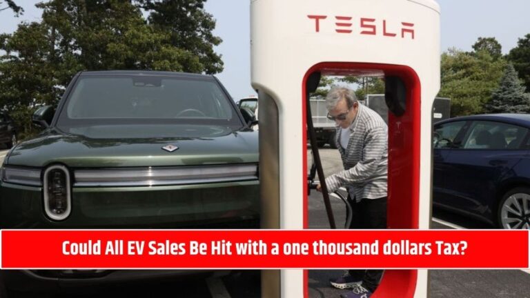 Could All EV Sales Be Hit with a one thousand dollars Tax?