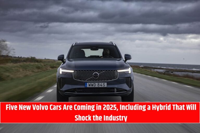 Five New Volvo Cars Are Coming in 2025, Including a Hybrid That Will Shock the Industry