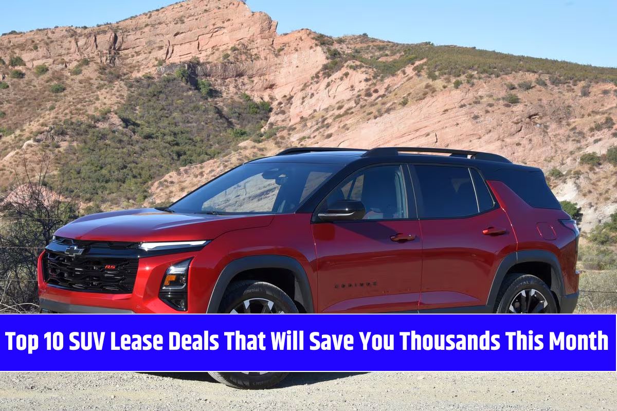 Top 10 SUV Lease Deals That Will Save You Thousands This Month