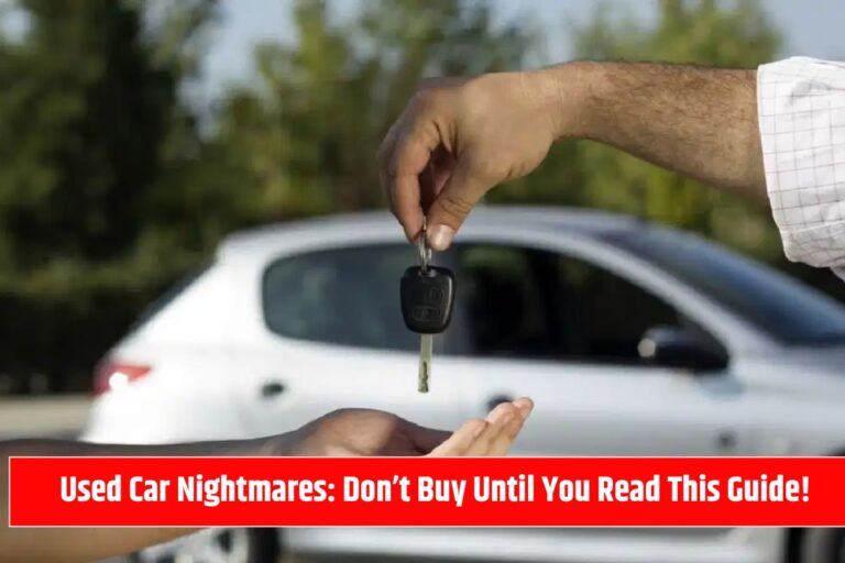 Used Car Nightmares: Don’t Buy Until You Read This Guide!