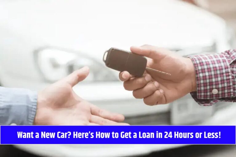 Want a New Car? Here’s How to Get a Loan in 24 Hours or Less!