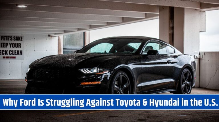 Why Ford Is Struggling Against Toyota & Hyundai in the U.S.